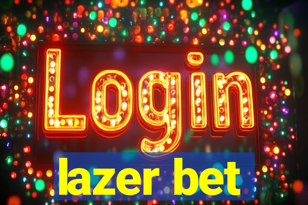 lazer bet